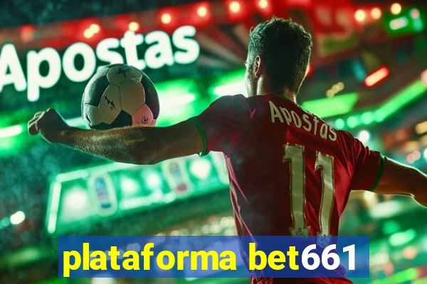 plataforma bet661